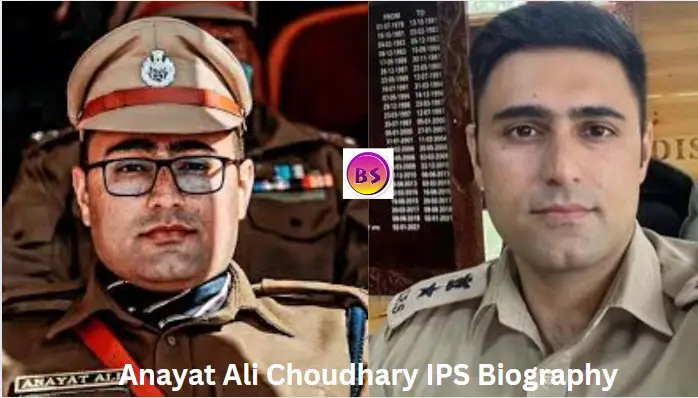 Anayat Ali Choudhary IPS Biography